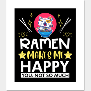 Ramen Makes Me Happy You Not So Much Posters and Art